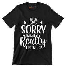 Sorry I'm not really listening - Sarcasm Themed T-Shirt-Black-S-Custom One Express