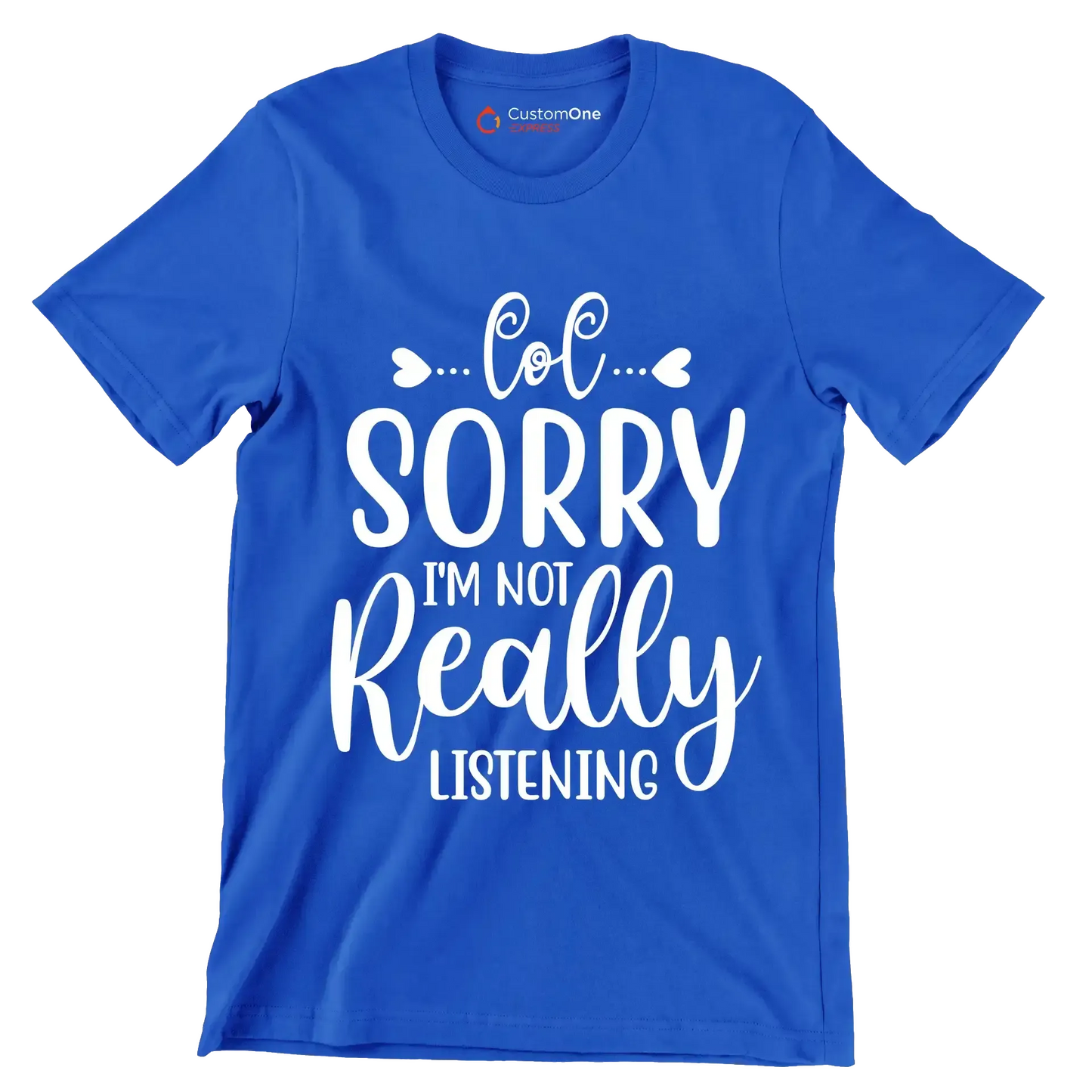 Sorry I'm not really listening - Sarcasm Themed T-Shirt-Blue-S-Custom One Express