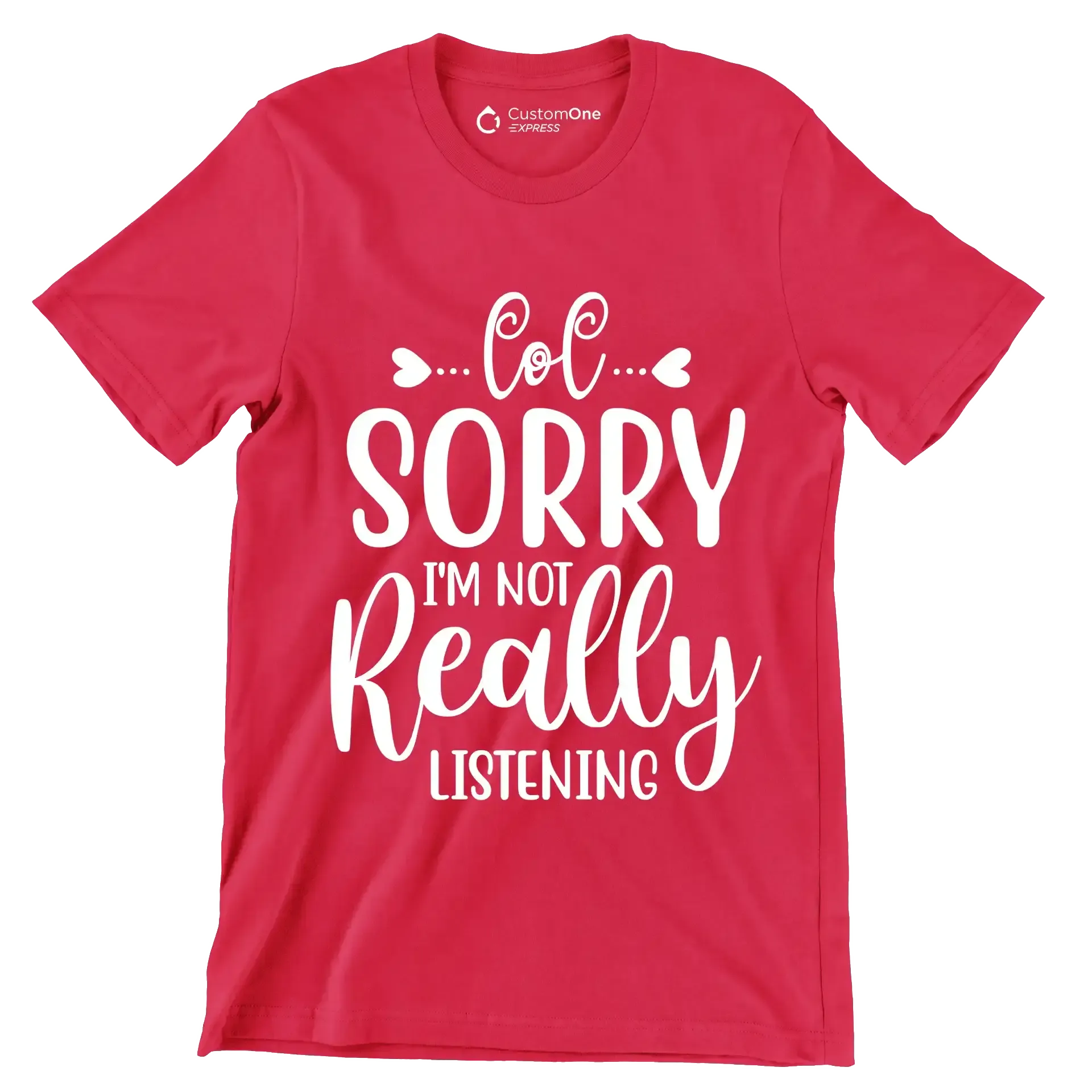 Sorry I'm not really listening - Sarcasm Themed T-Shirt-Red-S-Custom One Express