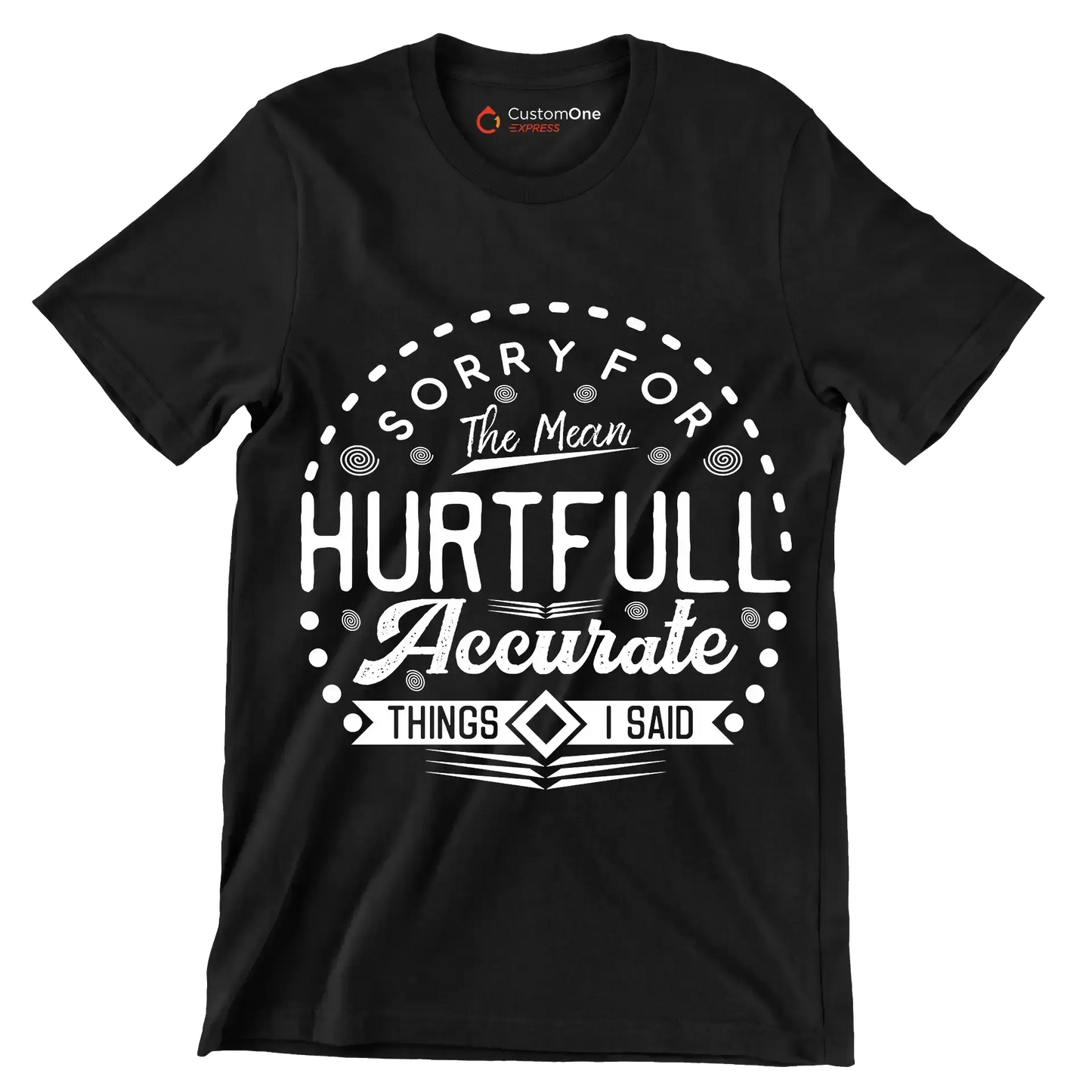 Sorry for the mean hurtful accurate things I said - Sarcasm Themed T-Shirt-Black-S-Custom One Express