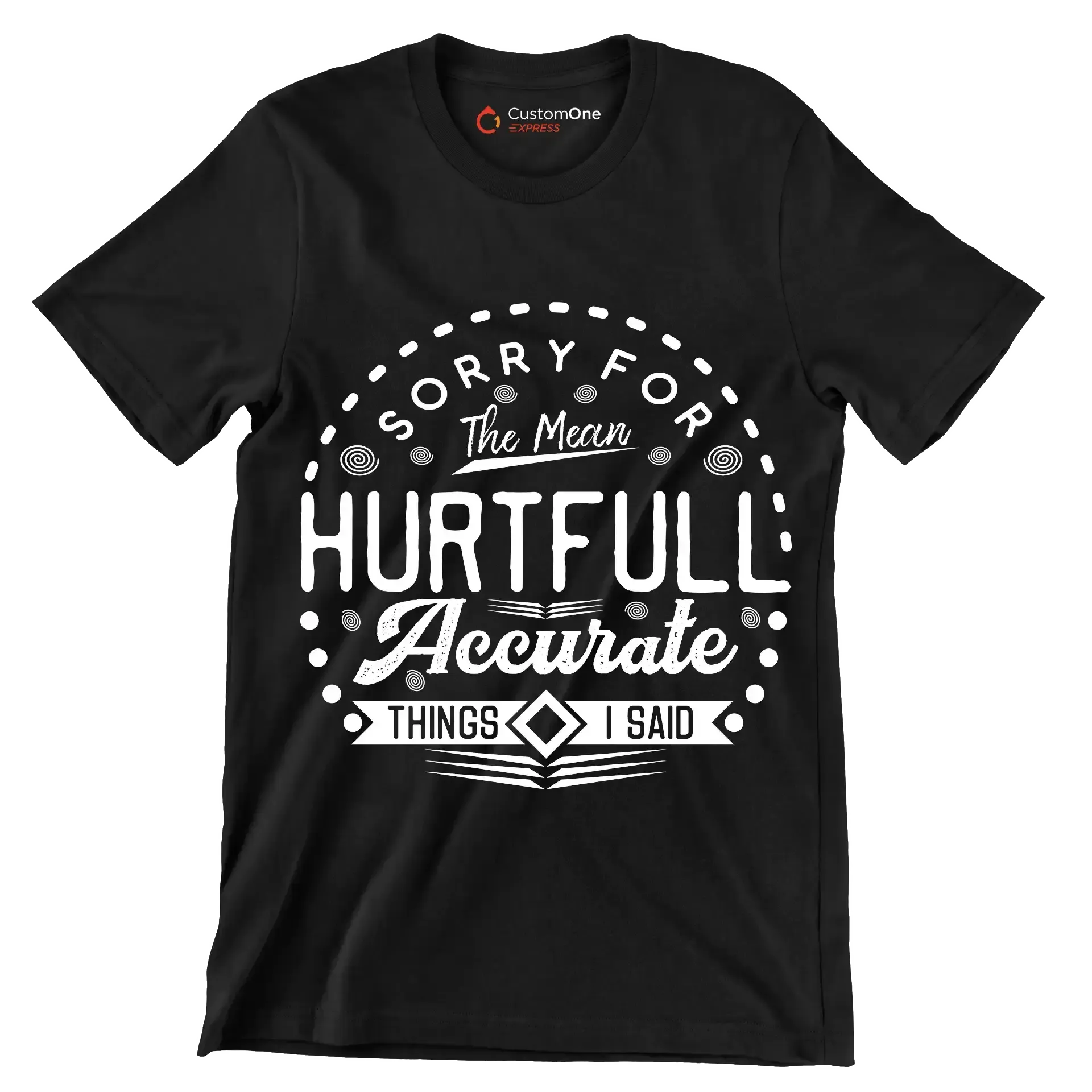 Sorry for the mean hurtful accurate things I said - Sarcasm Themed T-Shirt-Black-S-Custom One Express