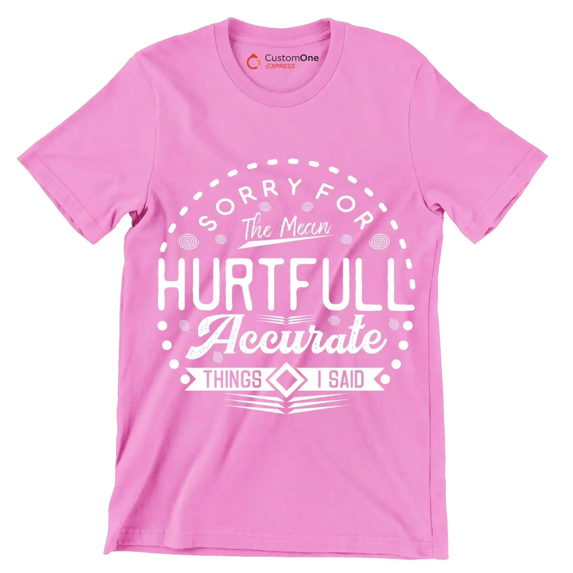 Sorry for the mean hurtful accurate things I said - Sarcasm Themed T-Shirt-Pink-S-Custom One Express