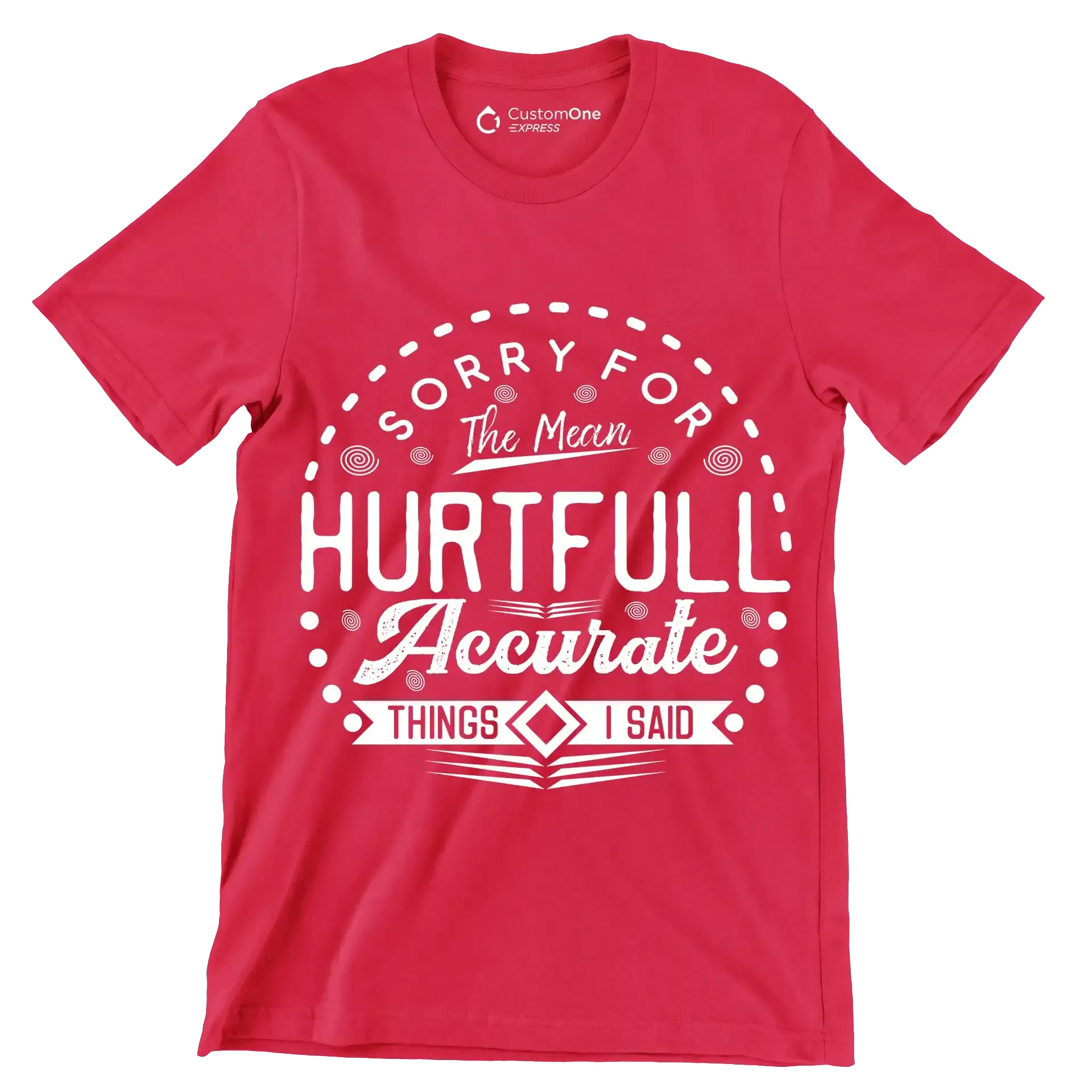 Sorry for the mean hurtful accurate things I said - Sarcasm Themed T-Shirt-Red-S-Custom One Express