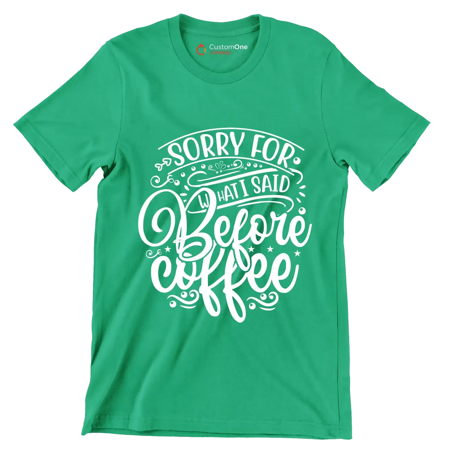 Sorry for what I said before coffee - Sarcasm Themed T-Shirt-Green-S-Custom One Express