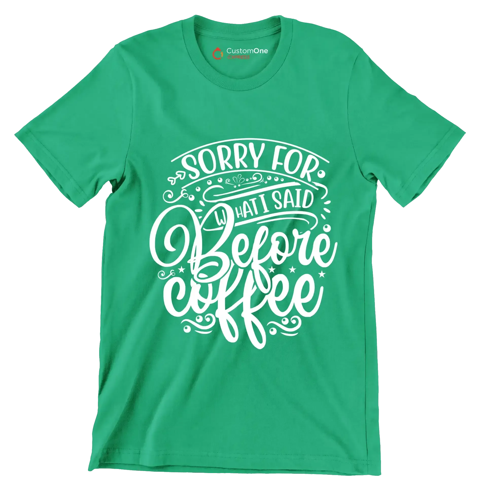 Sorry for what I said before coffee - Sarcasm Themed T-Shirt-Green-S-Custom One Express