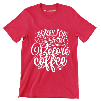 Sorry for what I said before coffee - Sarcasm Themed T-Shirt-Red-S-Custom One Express