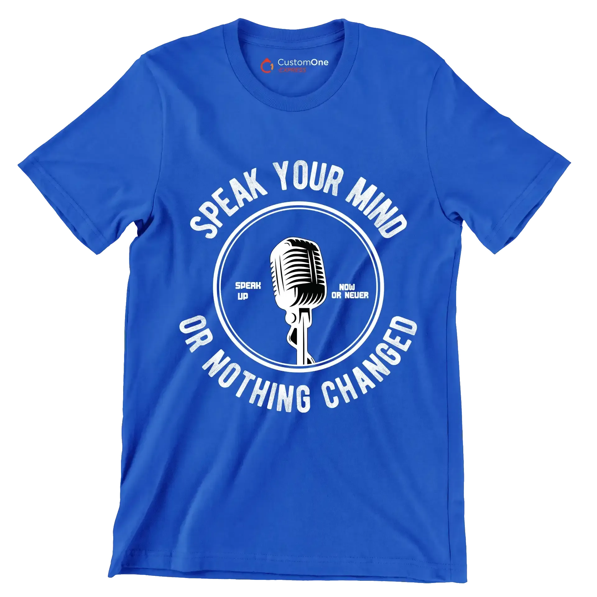 Speak Your Mind Speak Up Now Or Never Or Nothing Changed - Motivational Themed T-Shirt-Blue-S-Custom One Express