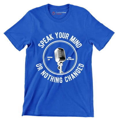 Speak Your Mind Speak Up Now Or Never Or Nothing Changed - Motivational Themed T-Shirt-Blue-S-Custom One Express