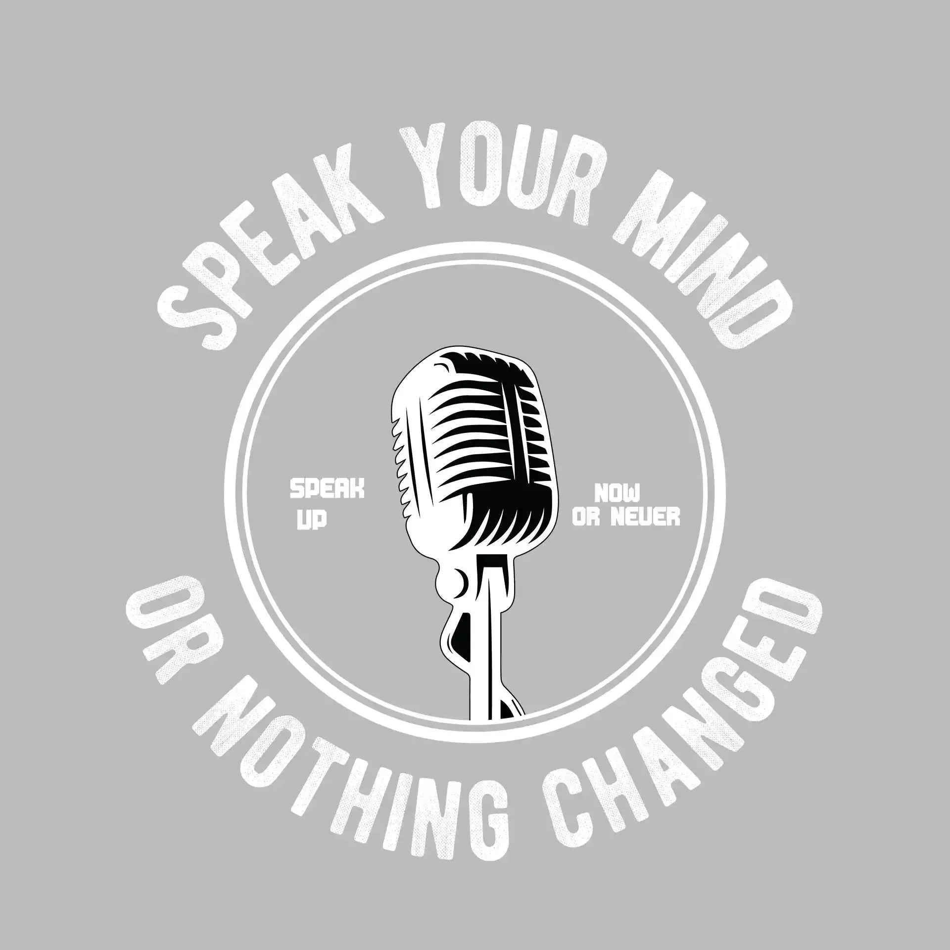Speak Your Mind Speak Up Now Or Never Or Nothing Changed - Motivational Themed T-Shirt-Black-S-Custom One Express
