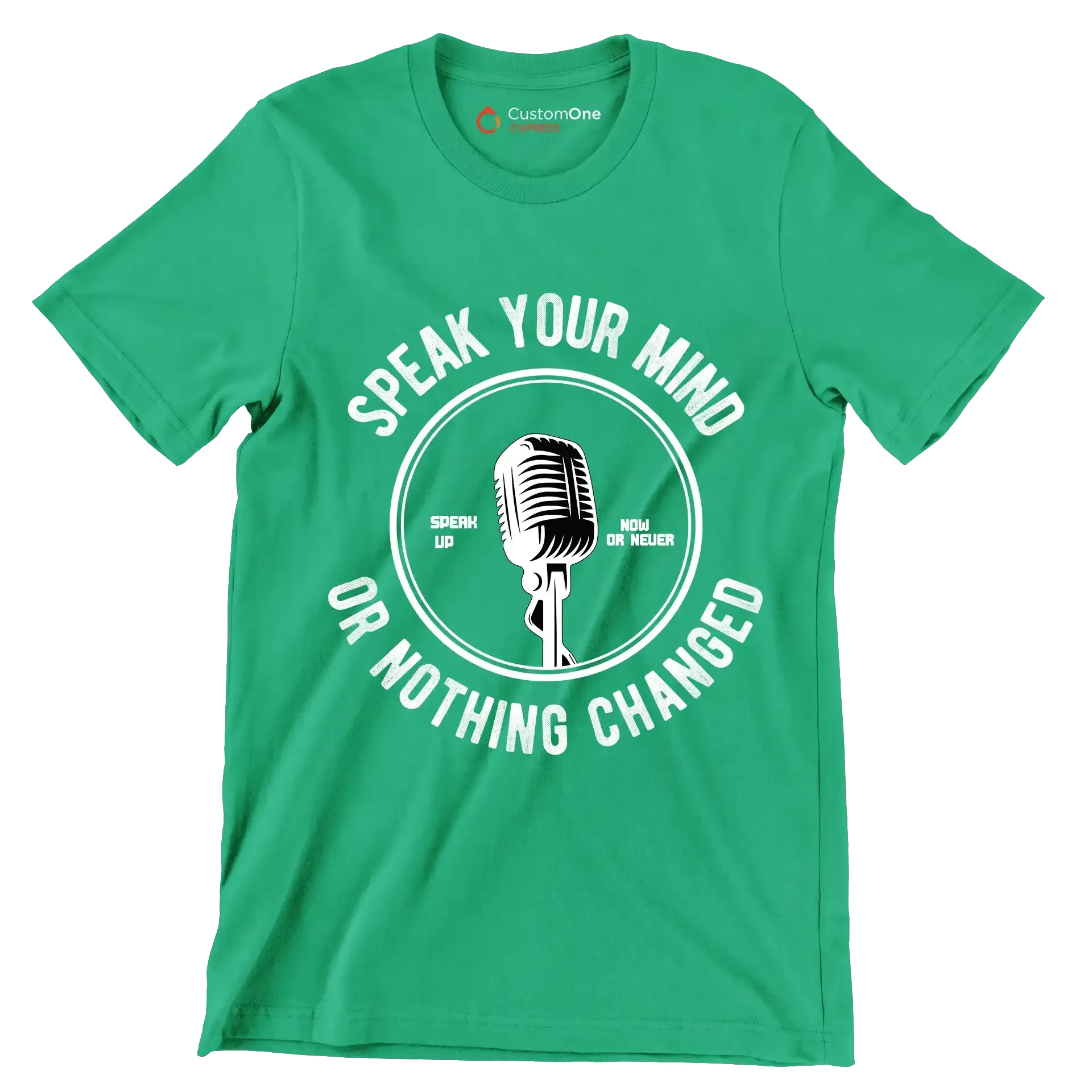 Speak Your Mind Speak Up Now Or Never Or Nothing Changed - Motivational Themed T-Shirt-Green-S-Custom One Express