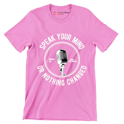 Speak Your Mind Speak Up Now Or Never Or Nothing Changed - Motivational Themed T-Shirt-Pink-S-Custom One Express