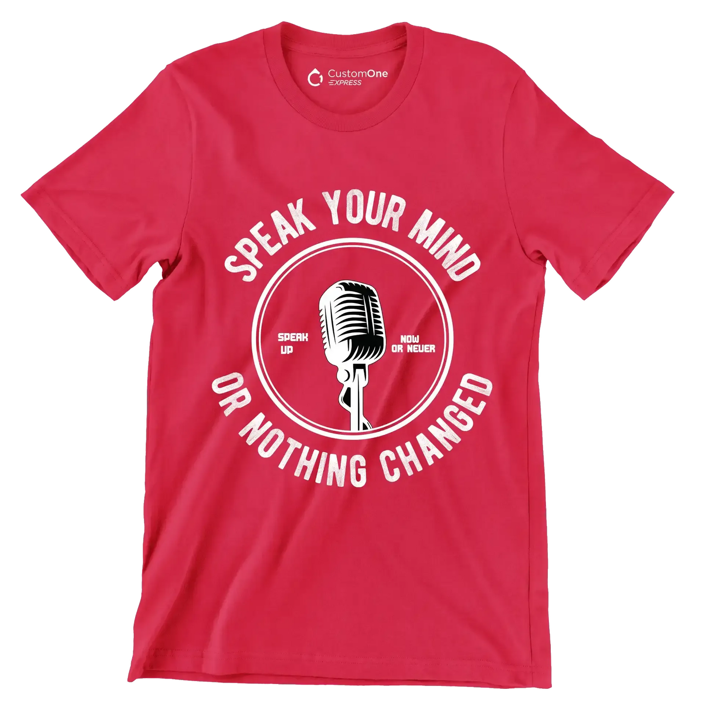 Speak Your Mind Speak Up Now Or Never Or Nothing Changed - Motivational Themed T-Shirt-Red-S-Custom One Express