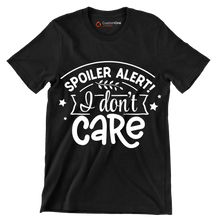 Spoiler alert! I don't care - Sarcasm Themed T-Shirt-Black-S-Custom One Express