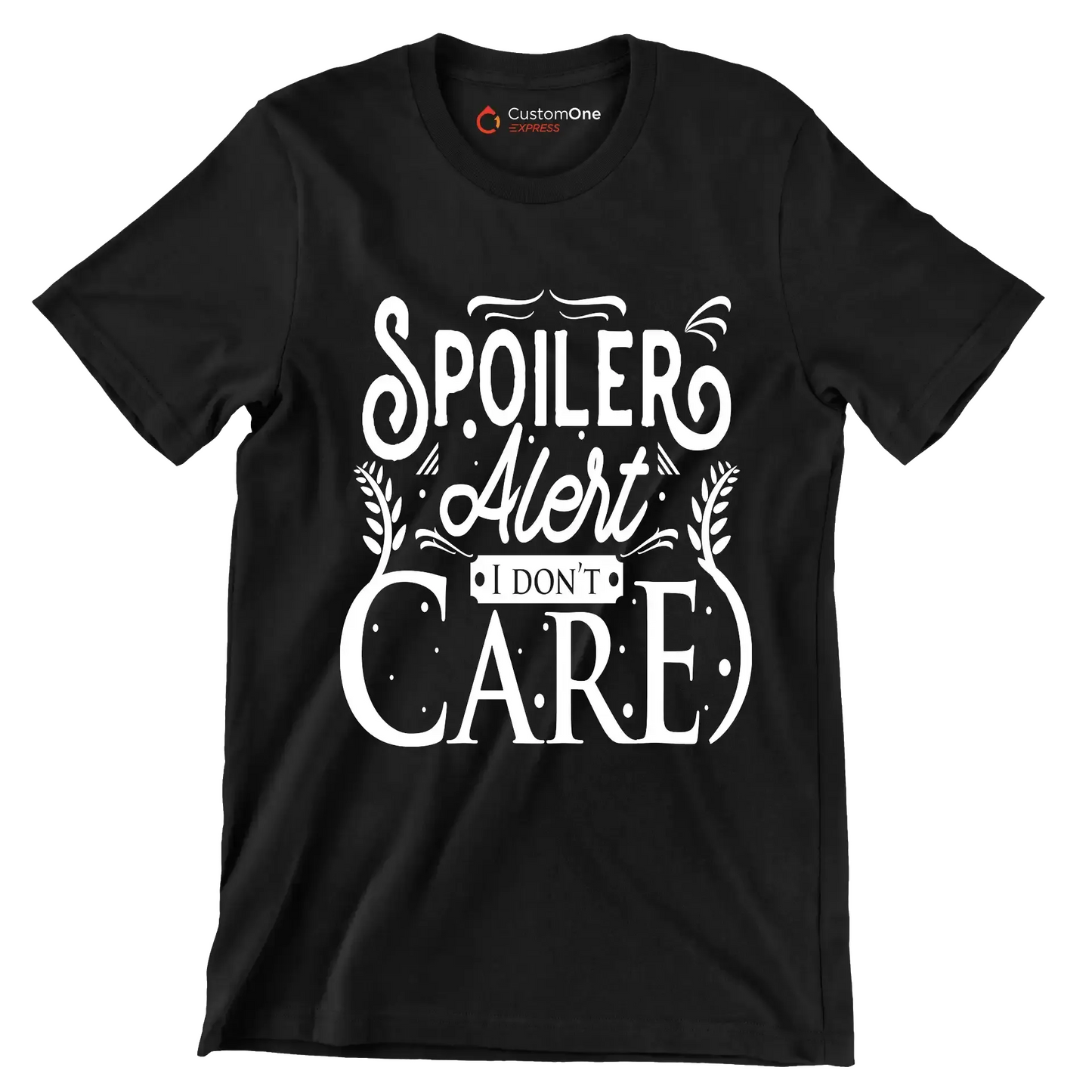 Spoiler alert I don't care - Sarcasm Themed T-Shirt-Black-S-Custom One Express