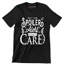 Spoiler alert I don't care - Sarcasm Themed T-Shirt-Black-S-Custom One Express