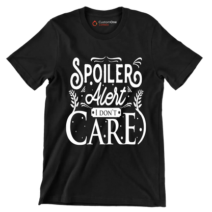 Spoiler alert I don't care - Sarcasm Themed T-Shirt-Black-S-Custom One Express