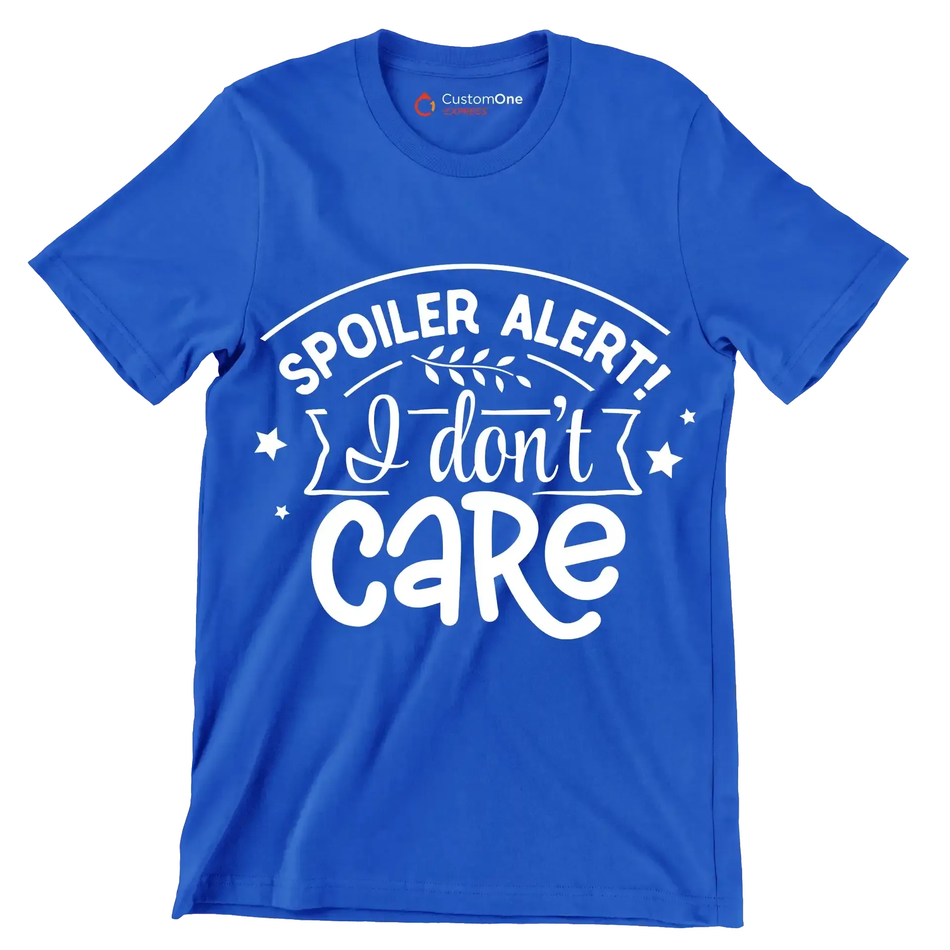 Spoiler alert! I don't care - Sarcasm Themed T-Shirt-Blue-S-Custom One Express