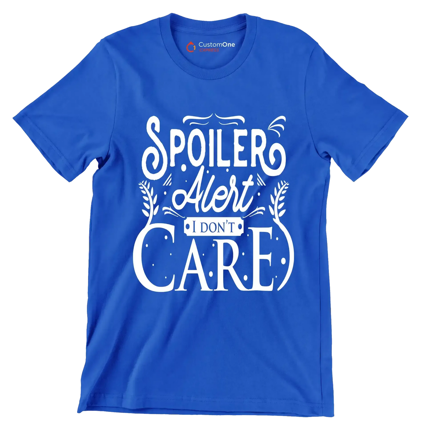 Spoiler alert I don't care - Sarcasm Themed T-Shirt-Blue-S-Custom One Express