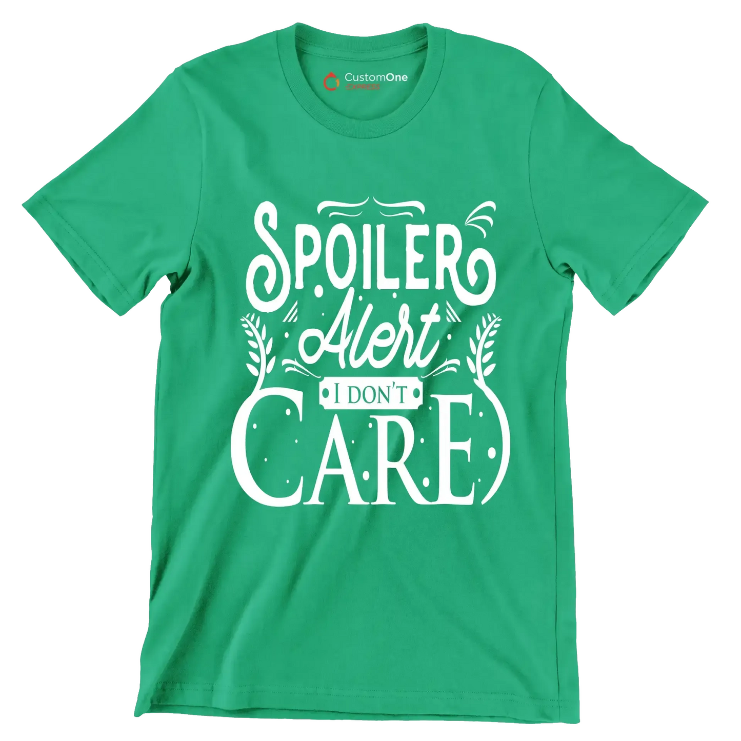 Spoiler alert I don't care - Sarcasm Themed T-Shirt-Green-S-Custom One Express