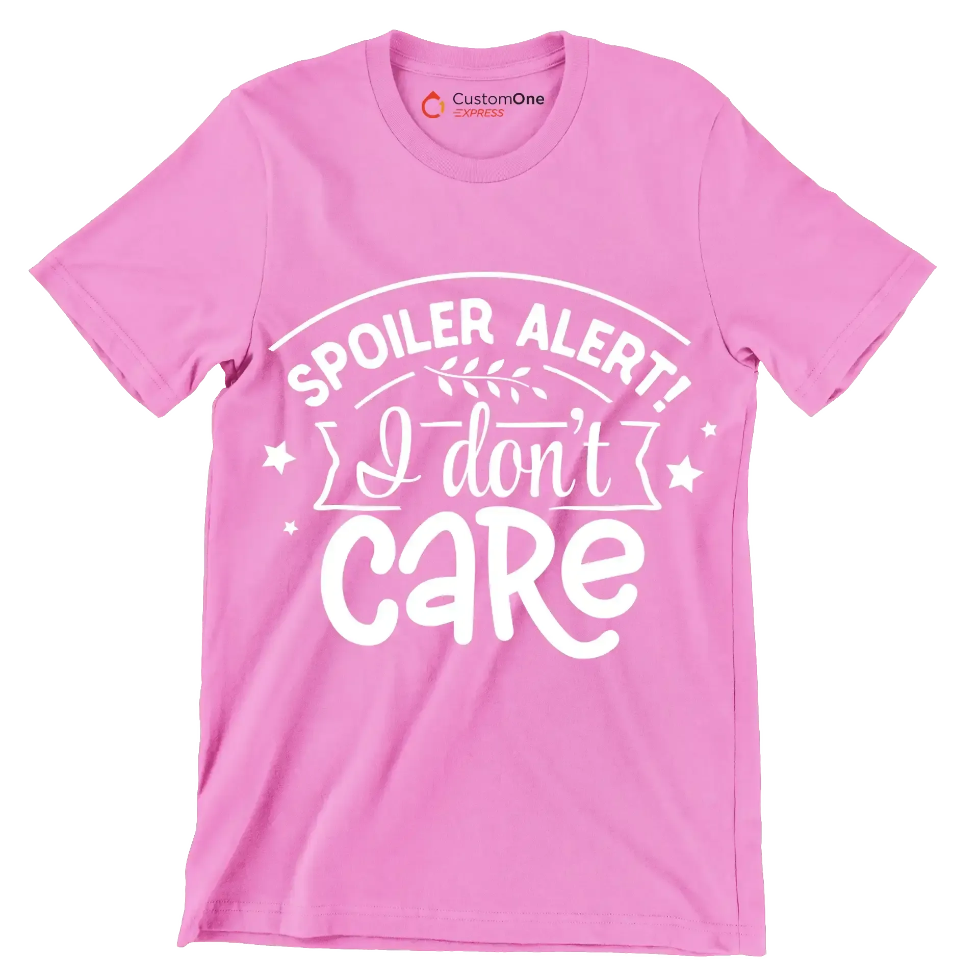 Spoiler alert! I don't care - Sarcasm Themed T-Shirt-Pink-S-Custom One Express