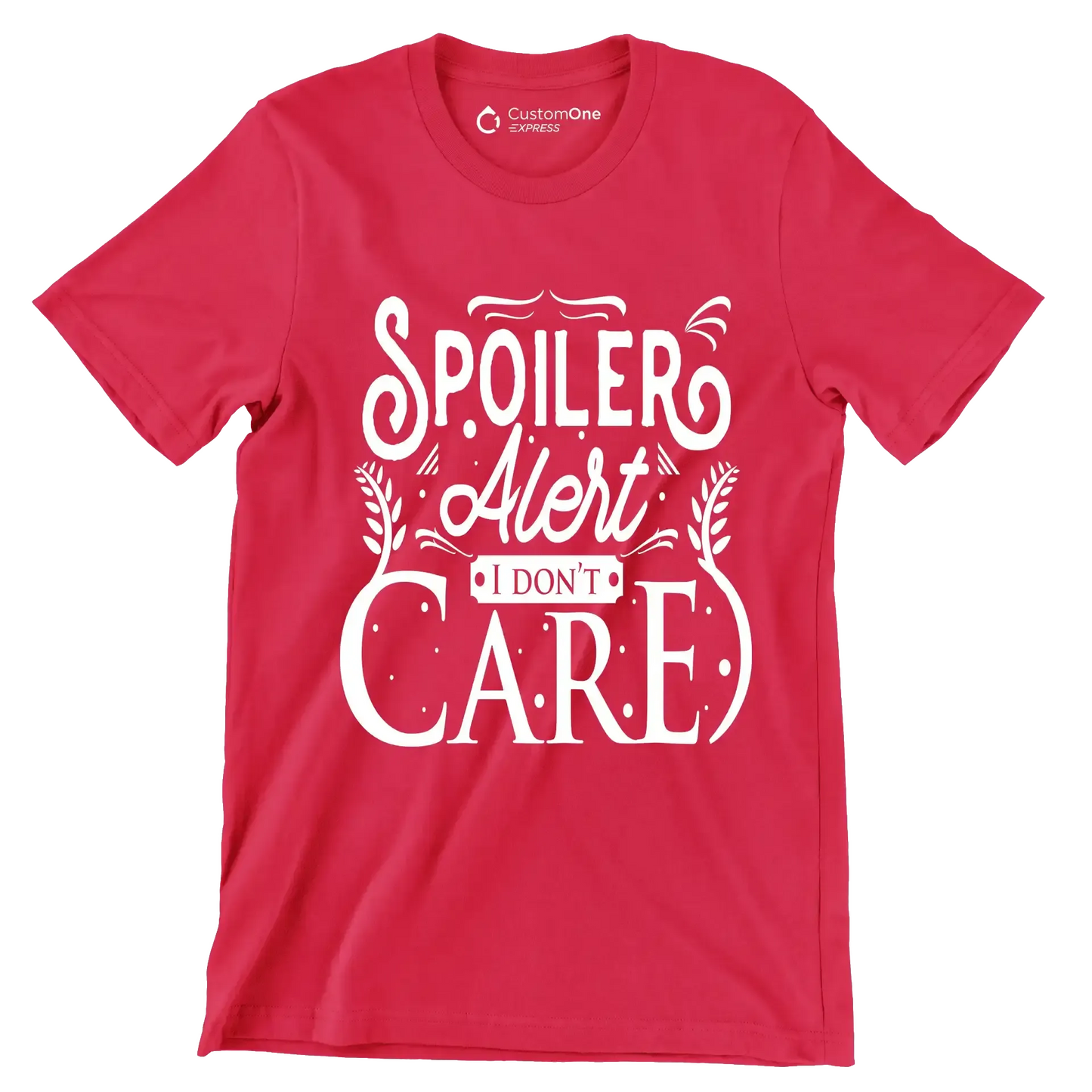 Spoiler alert I don't care - Sarcasm Themed T-Shirt-Red-S-Custom One Express