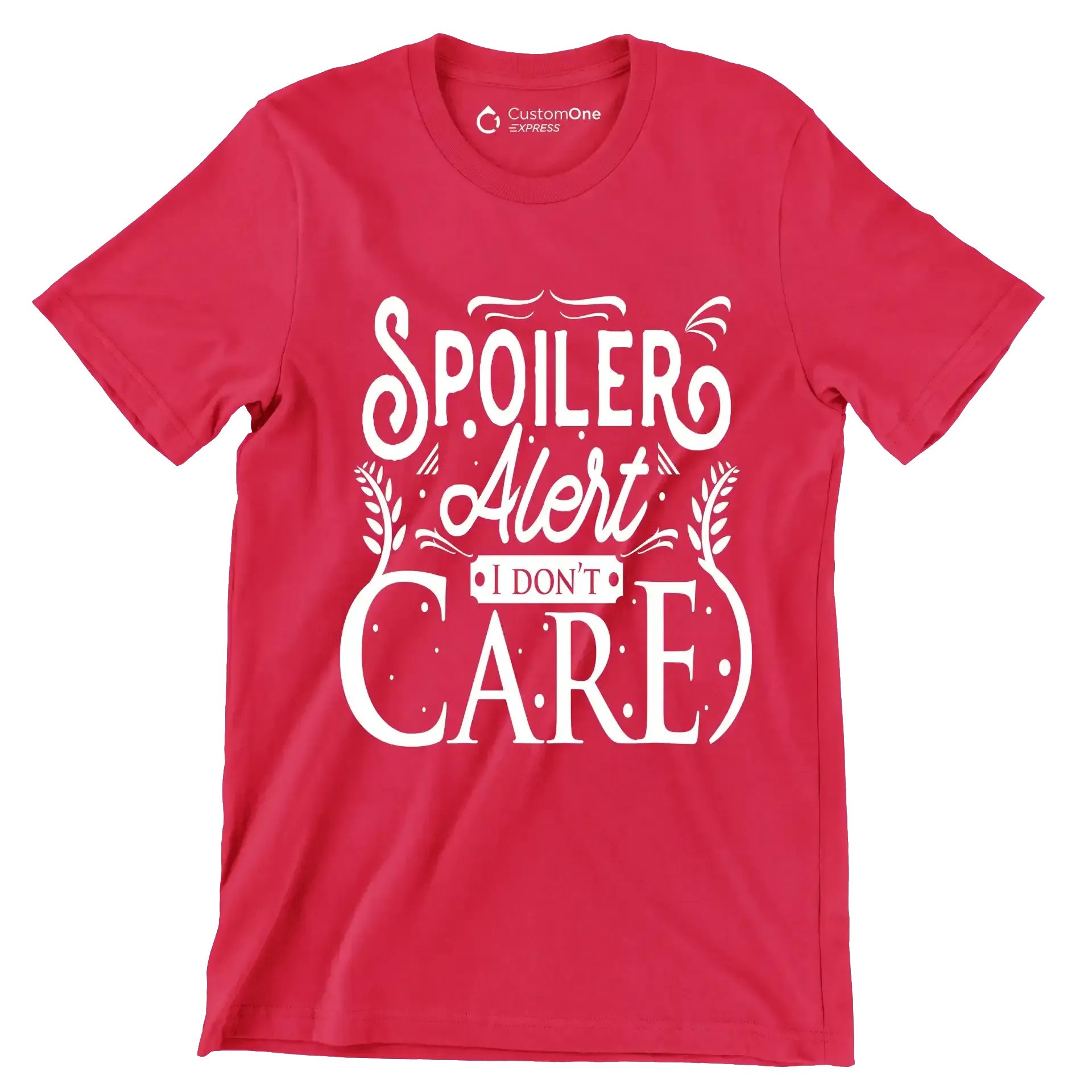Spoiler alert I don't care - Sarcasm Themed T-Shirt-Red-S-Custom One Express