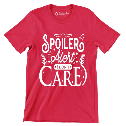 Spoiler alert I don't care - Sarcasm Themed T-Shirt-Red-S-Custom One Express