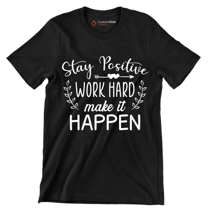 Stay Positive Work Hard Make It Happen - Motivational Themed T-Shirt-Black-S-Custom One Express