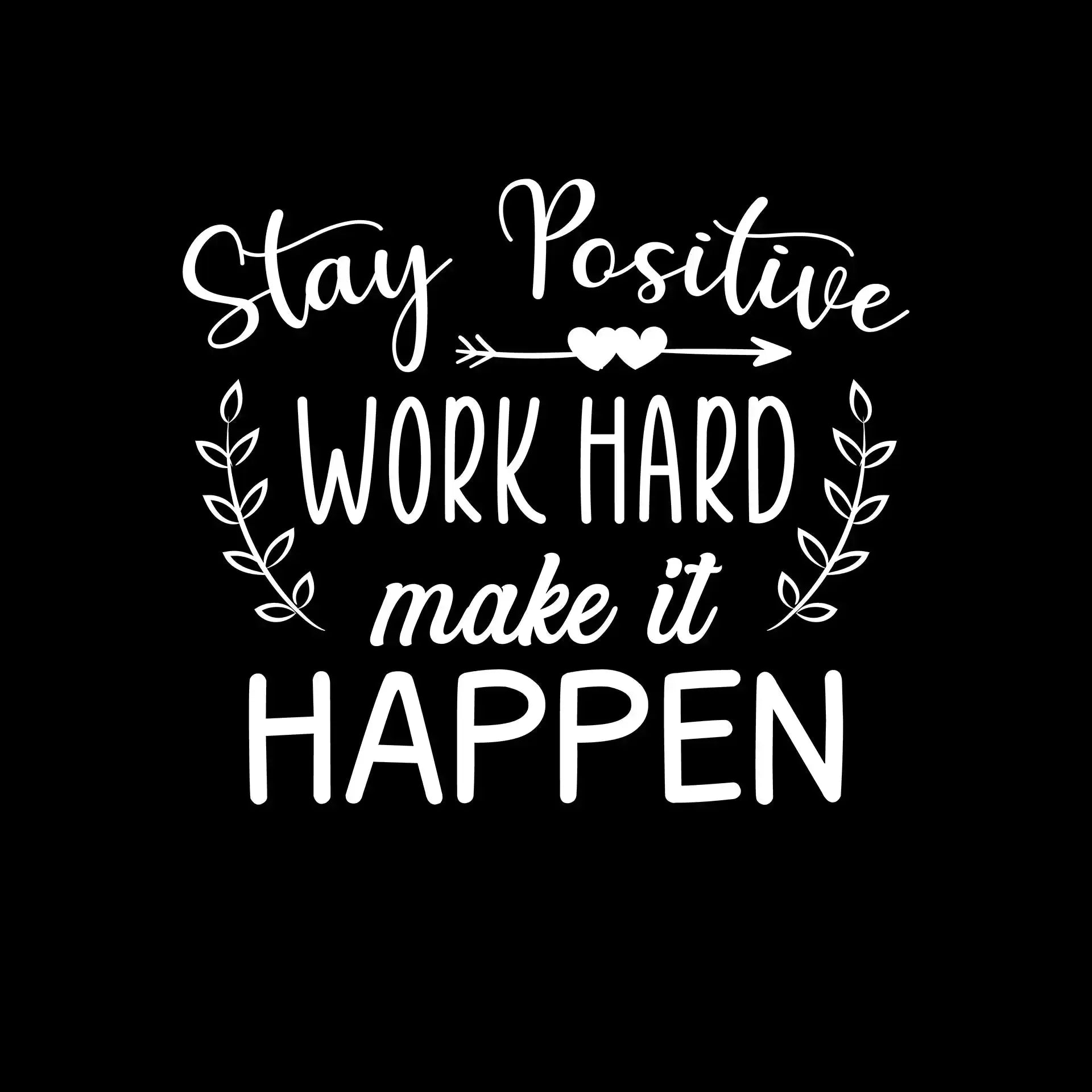 Stay Positive Work Hard Make It Happen - Motivational Themed T-Shirt-Black-S-Custom One Express