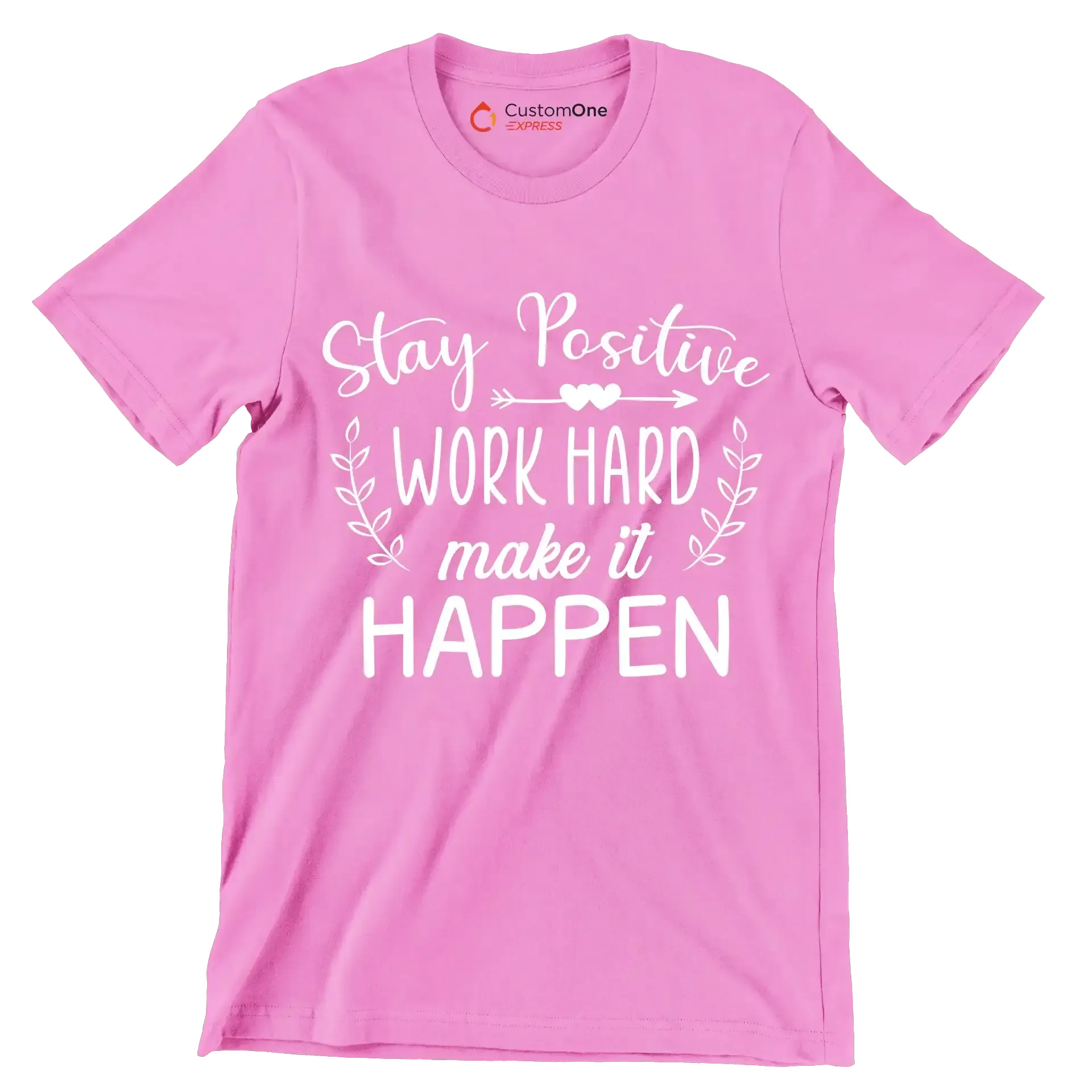 Stay Positive Work Hard Make It Happen - Motivational Themed T-Shirt-Pink-S-Custom One Express