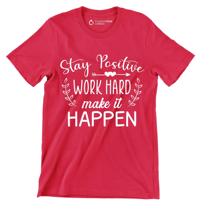 Stay Positive Work Hard Make It Happen - Motivational Themed T-Shirt-Red-S-Custom One Express