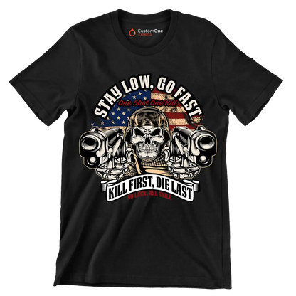 Stay low, go fast one shot one kill kill first, die last no luck, all skill - Veterans Themed T-Shirt-Black-S-Custom One Express