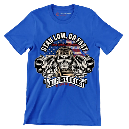 Stay low, go fast one shot one kill kill first, die last no luck, all skill - Veterans Themed T-Shirt-Blue-S-Custom One Express
