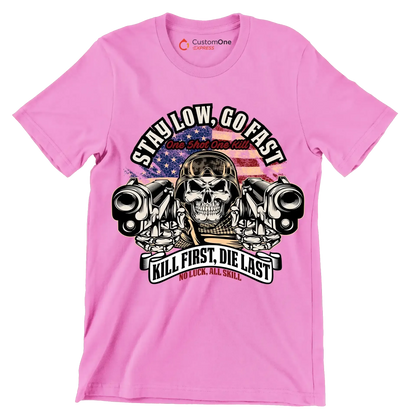 Stay low, go fast one shot one kill kill first, die last no luck, all skill - Veterans Themed T-Shirt-Pink-S-Custom One Express
