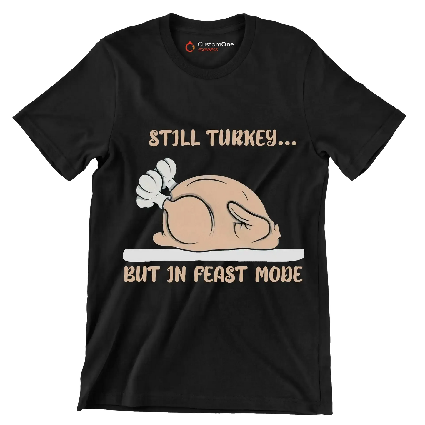 Still Turkey... But In Feast Mode - Thanksgiving Themed T-Shirt-Black-S-Custom One Express