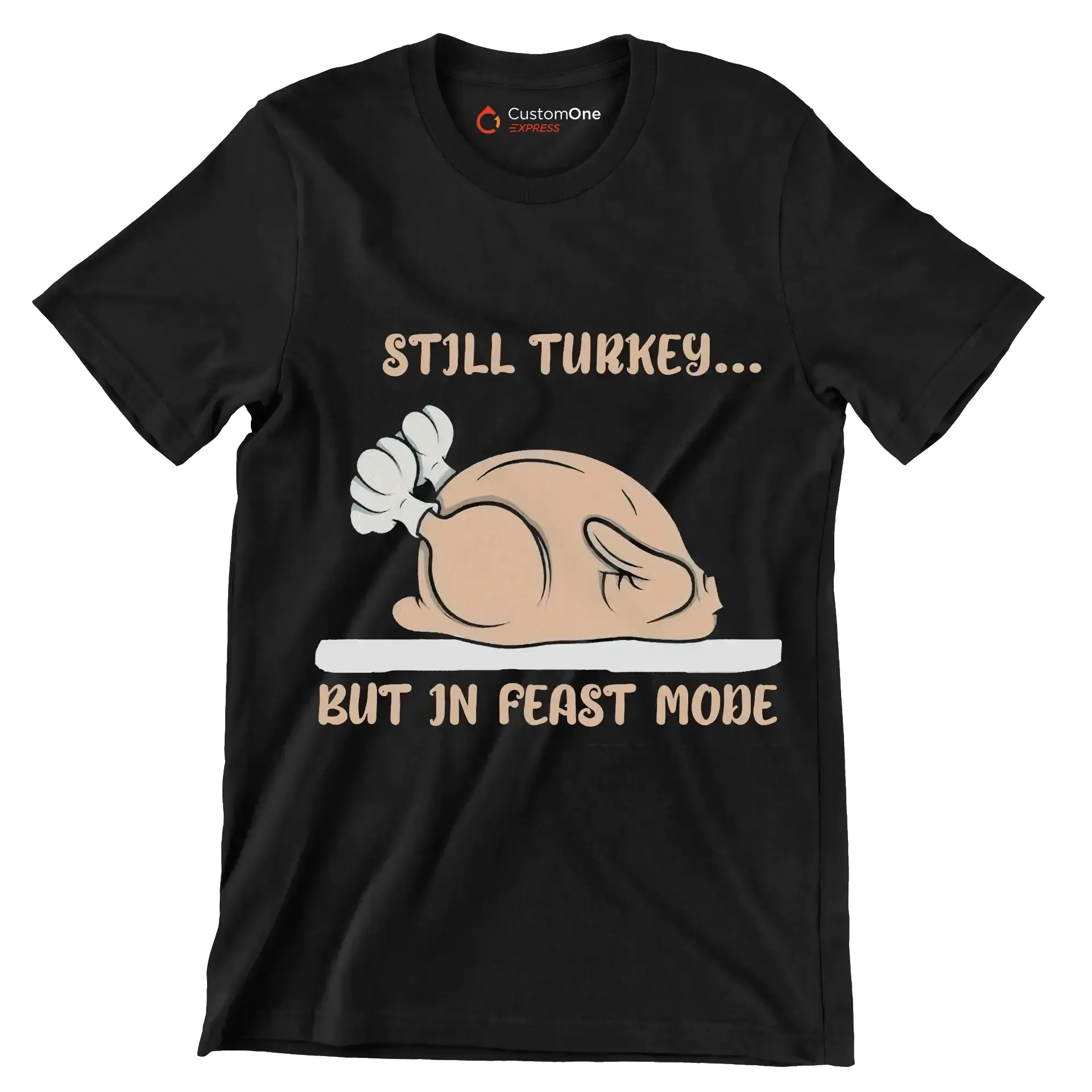 Still Turkey... But In Feast Mode - Thanksgiving Themed T-Shirt-Black-S-Custom One Express