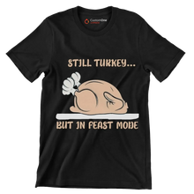 Still Turkey... But In Feast Mode - Thanksgiving Themed T-Shirt-Black-S-Custom One Express