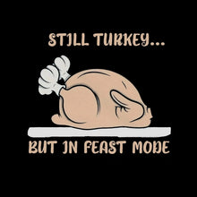 Still Turkey... But In Feast Mode - Thanksgiving Themed T-Shirt-Black-S-Custom One Express