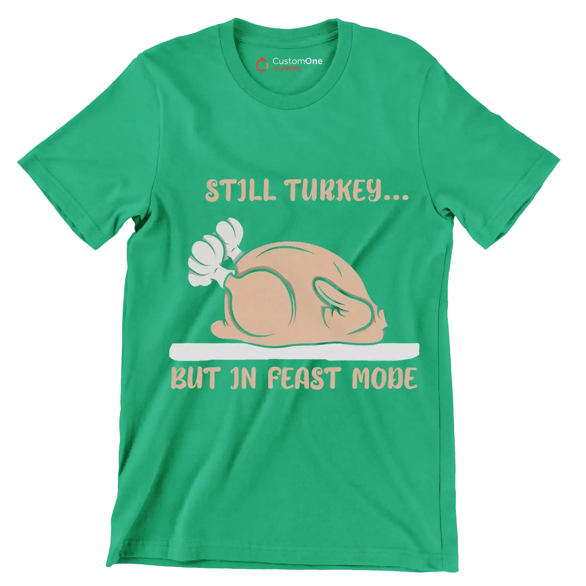 Still Turkey... But In Feast Mode - Thanksgiving Themed T-Shirt-Green-S-Custom One Express