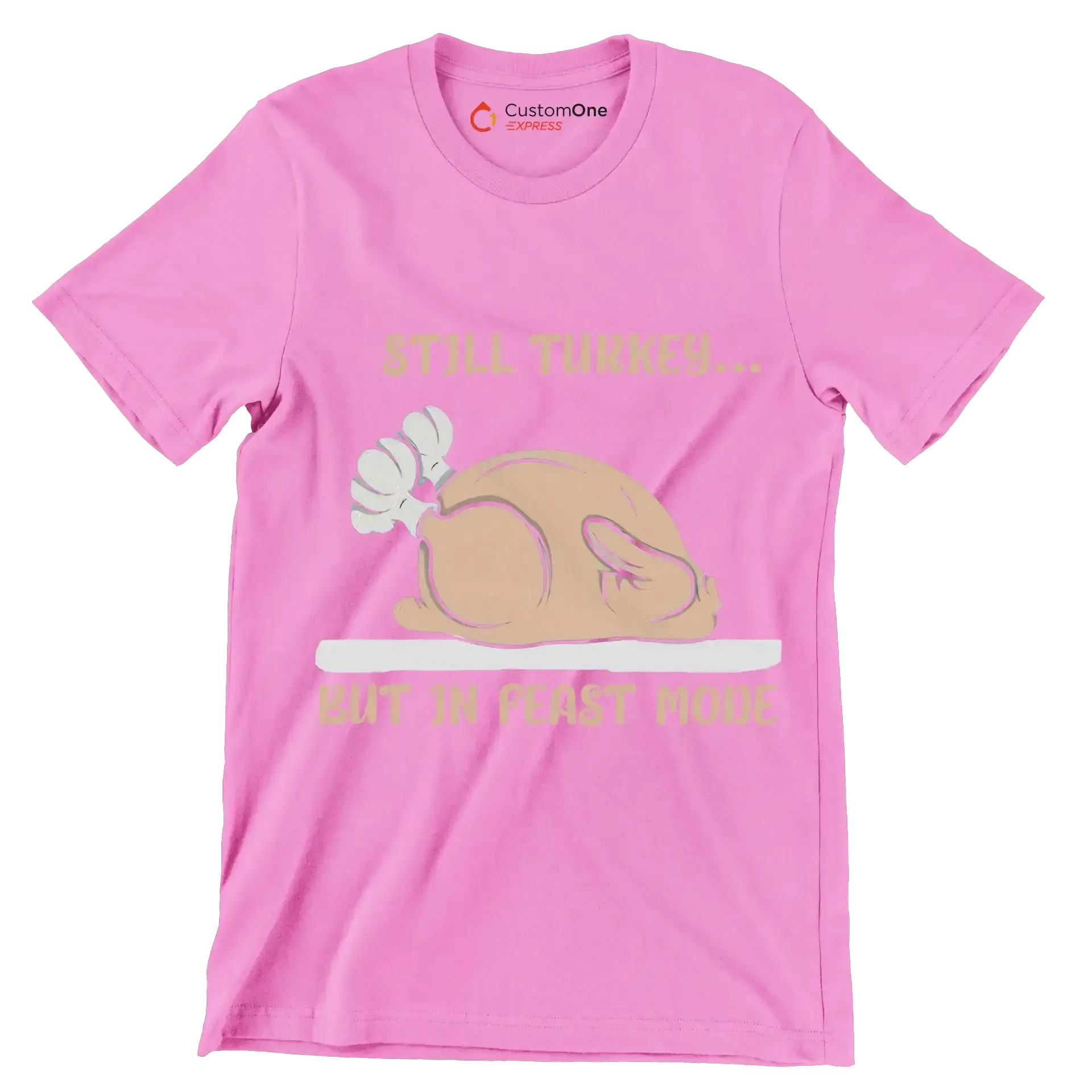 Still Turkey... But In Feast Mode - Thanksgiving Themed T-Shirt-Pink-S-Custom One Express