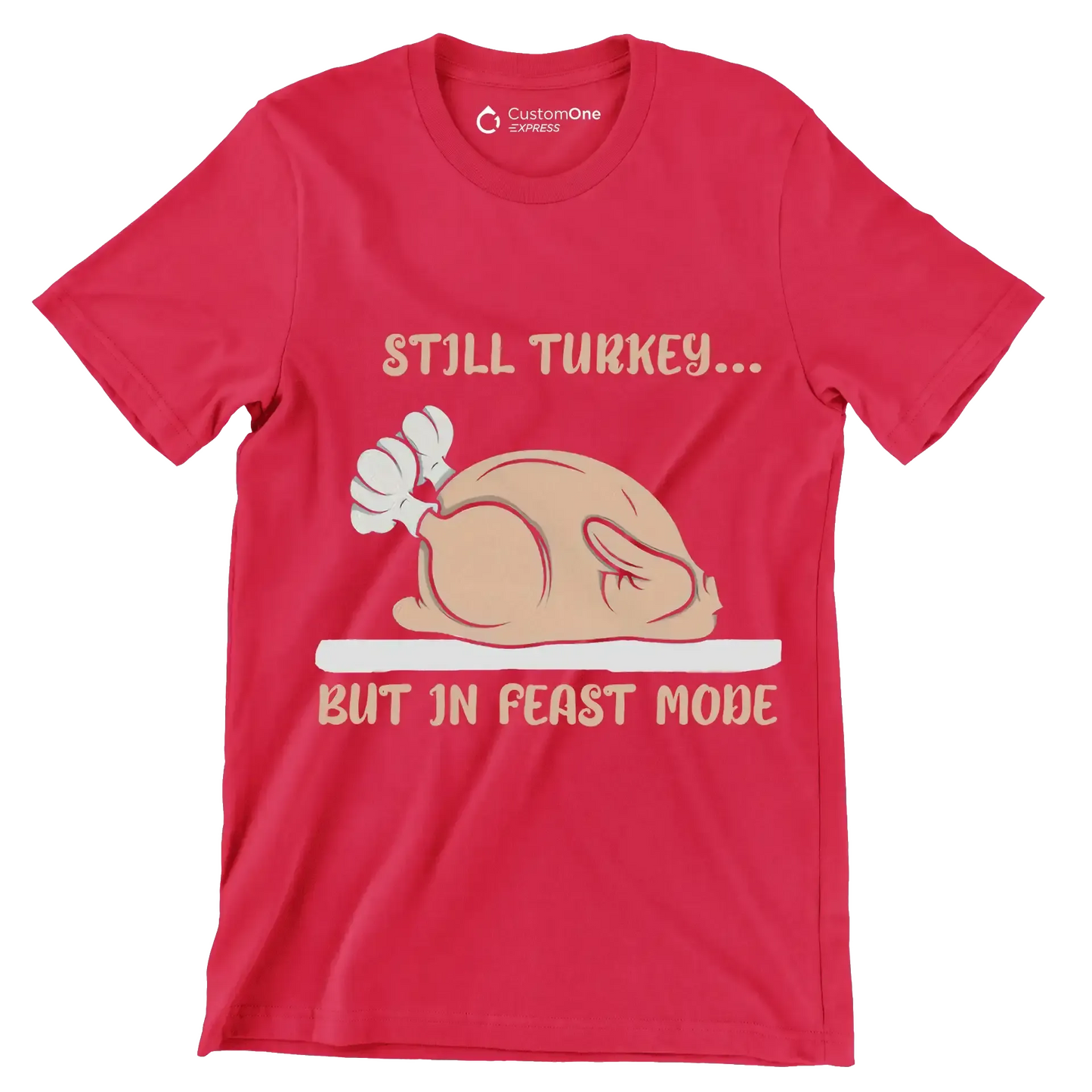 Still Turkey... But In Feast Mode - Thanksgiving Themed T-Shirt-Red-S-Custom One Express