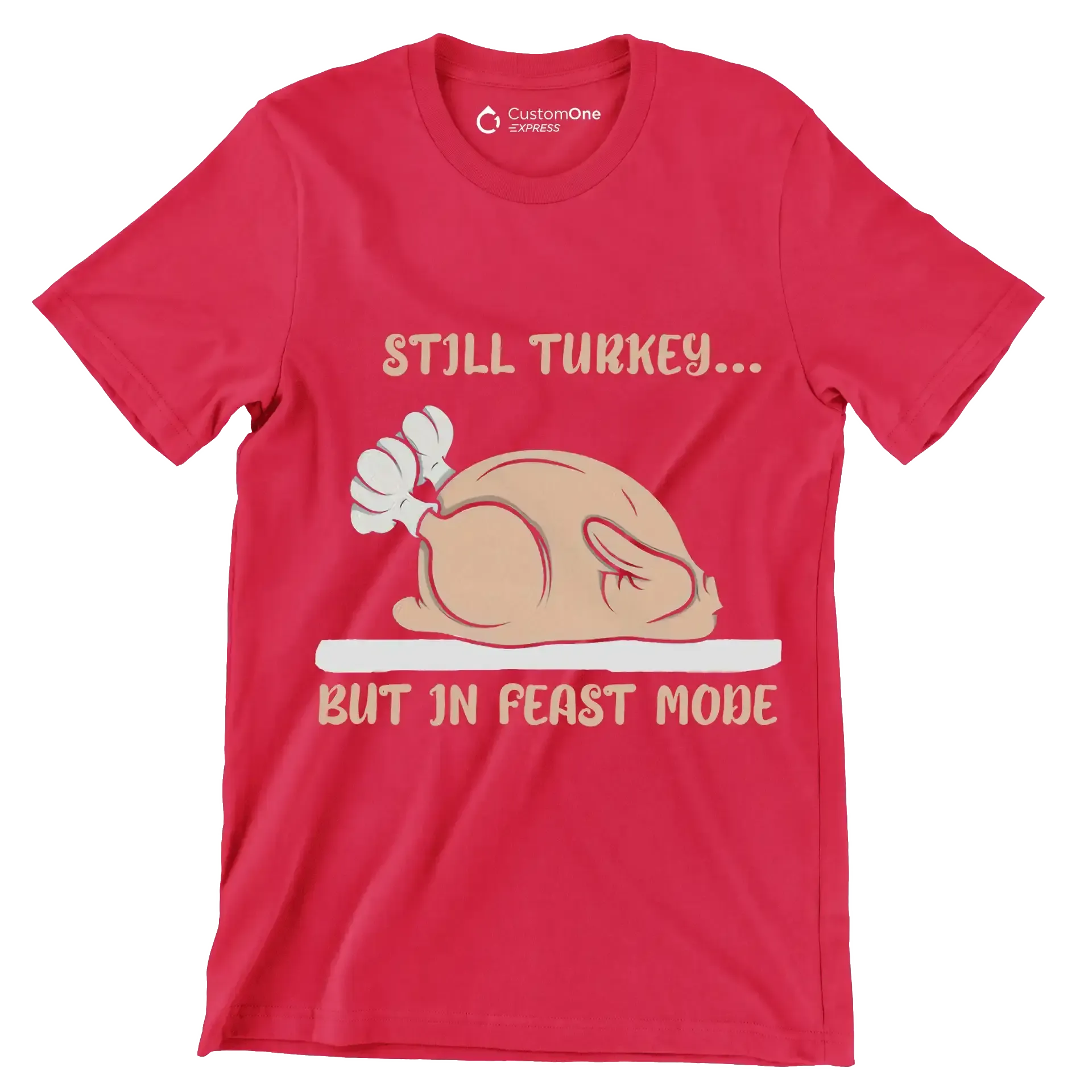 Still Turkey... But In Feast Mode - Thanksgiving Themed T-Shirt-Red-S-Custom One Express
