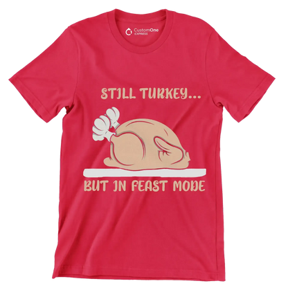 Still Turkey... But In Feast Mode - Thanksgiving Themed T-Shirt-Red-S-Custom One Express