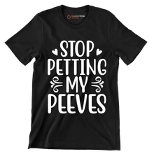 Stop petting my peeves - Sarcasm Themed T-Shirt-Black-S-Custom One Express
