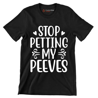 Stop petting my peeves - Sarcasm Themed T-Shirt-Black-S-Custom One Express