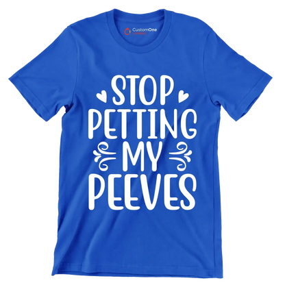 Stop petting my peeves - Sarcasm Themed T-Shirt-Blue-S-Custom One Express
