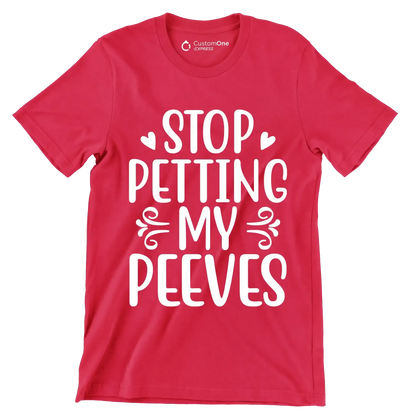 Stop petting my peeves - Sarcasm Themed T-Shirt-Red-S-Custom One Express