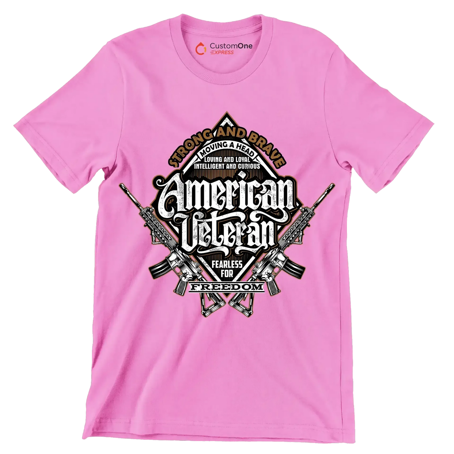 Strong and brave moving ahead loving and loyal intelligent and curious american veteran fearless for freedom - Veterans Themed T-Shirt-Pink-S-Custom One Express