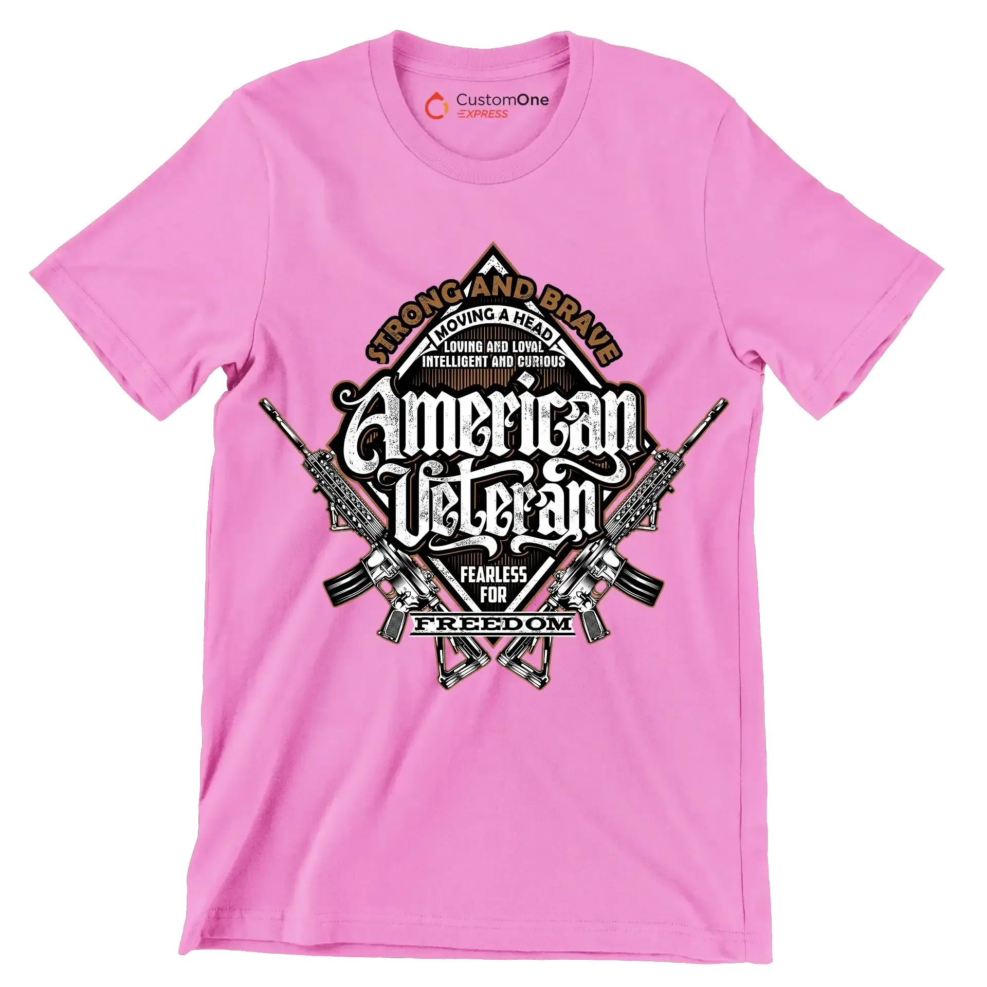 Strong and brave moving ahead loving and loyal intelligent and curious american veteran fearless for freedom - Veterans Themed T-Shirt-Pink-S-Custom One Express