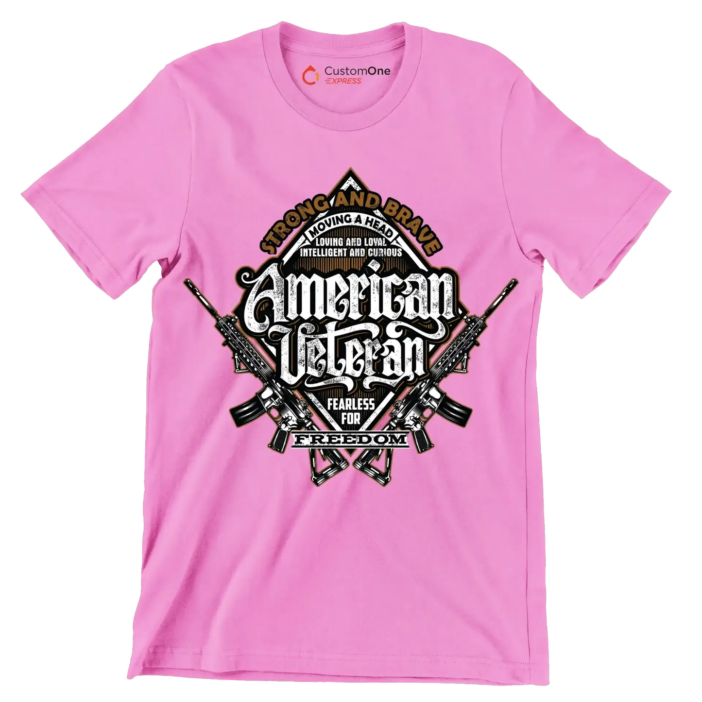 Strong and brave moving ahead loving and loyal intelligent and curious american veteran fearless for freedom - Veterans Themed T-Shirt-Pink-S-Custom One Express